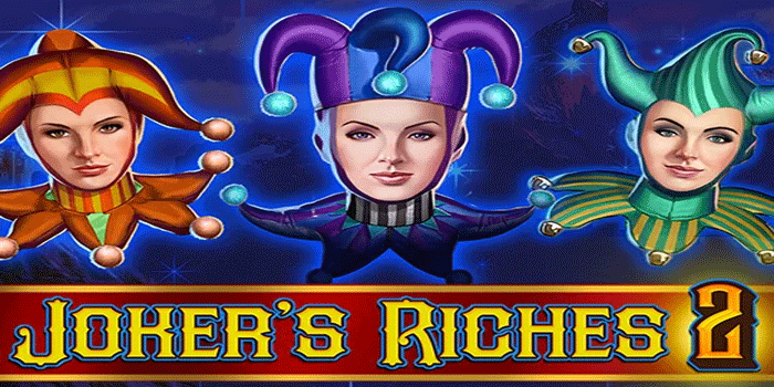 Cara Bermain Slot Joker’s Riches 2 Menang Fantastis