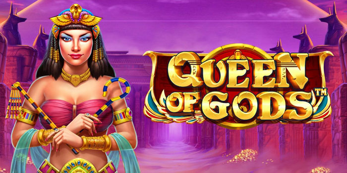 Cara Bermain Slot Queen Of Gods Secara Aman & Bijak