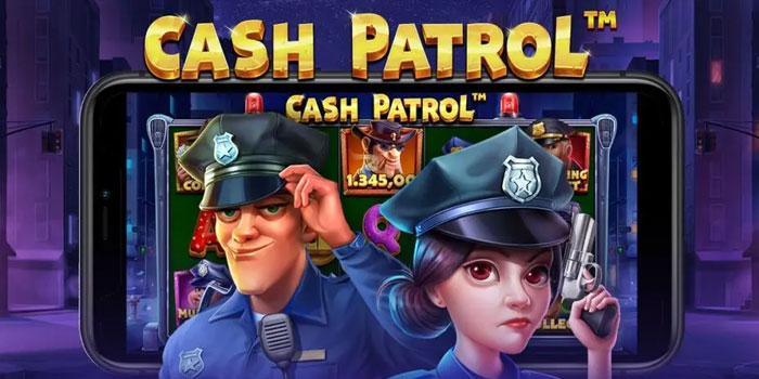 Strategi Menang Slot Cash Patrol Melalui Pengelolaan Modal